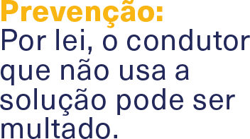 Prevenção_ Por lei, o condutor que não usa a solução pode ser m